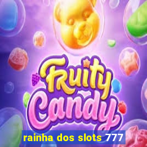 rainha dos slots 777